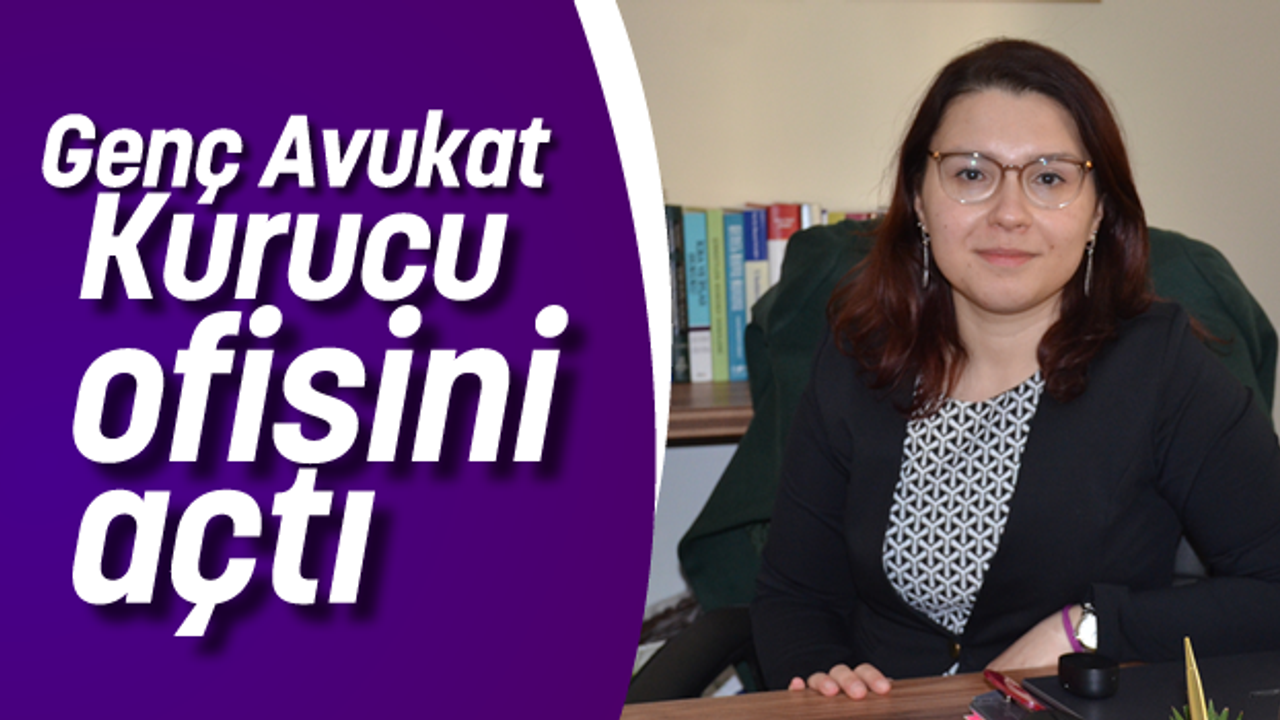Genç Avukat Kurucu, ofisini açtı - Nazilli Gündem Haber Sitesi Nazilli  Haberleri