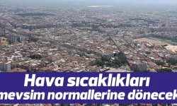 Hava sıcaklıkları mevsim normallerine dönecek