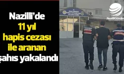 Nazilli’de 11 yıl hapis cezası ile aranan şahıs yakalandı