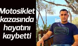 Motosiklet kazasında hayatını kaybetti