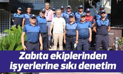 Nazilli'de işyerlerine sıkı denetim!