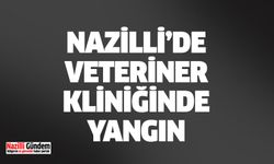 Nazilli’de veteriner kliniğinde yangın