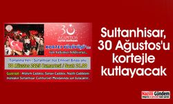 Sultanhisar, 30 Ağustos'u kortejle kutlayacak