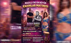 Nazilli’de kadınlara özel ışıltılı gece: En büyük matine geliyor!