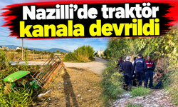 Nazilli’de traktör kanala devrildi