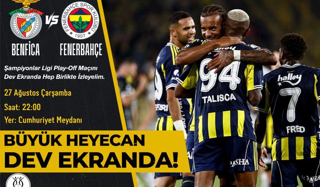 Nazilli Belediyesi Şampiyonlar Ligi heyecanını meydana taşıyor