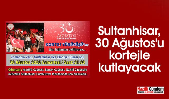 Sultanhisar, 30 Ağustos'u kortejle kutlayacak