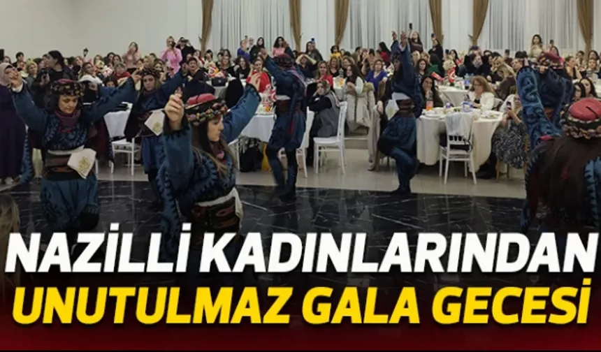 Nazilli Kadınlarından Unutulmaz Gala Gecesi