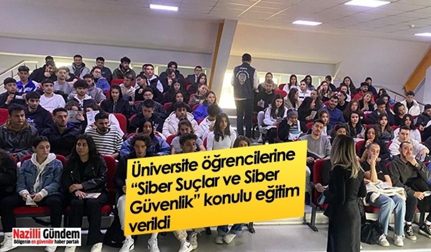 Üniversite öğrencilerine “Siber Suçlar ve Siber Güvenlik” konulu eğitim verildi