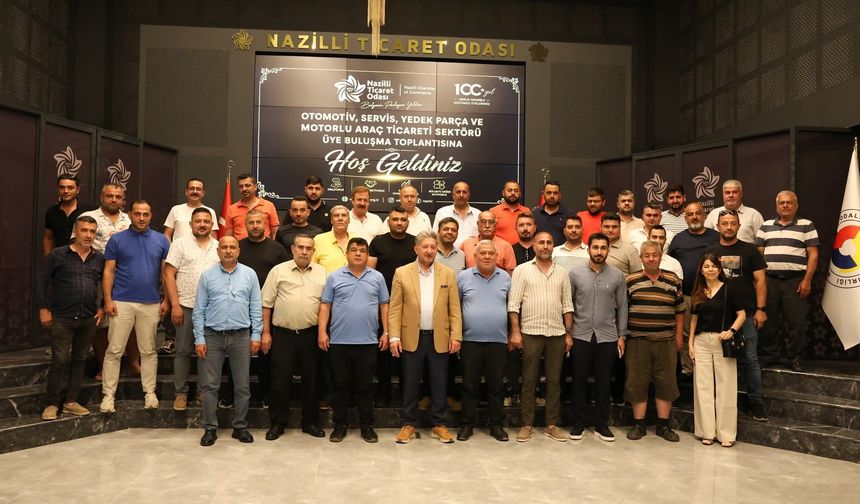 Nazilli Ticaret Odası otomotiv sektöründeki üyeleriyle buluştu