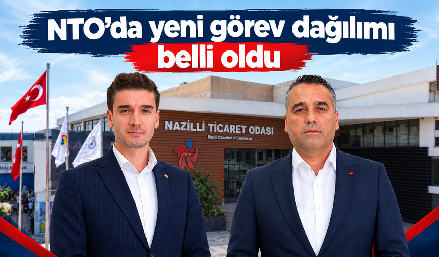 NTO’da yeni görev dağılımı belli oldu